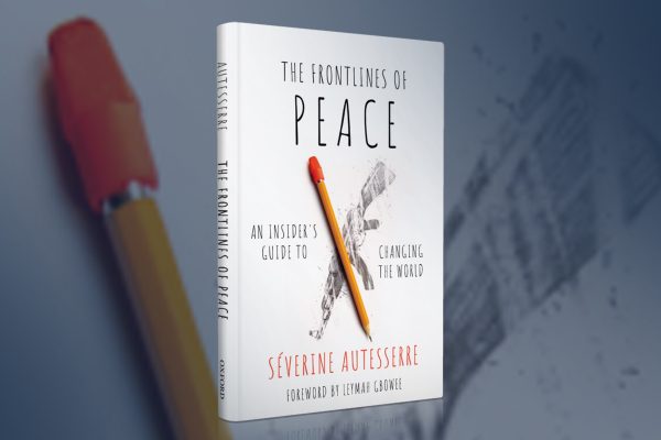 The Frontlines of Peace: An Insider’s Guide to Changing the World